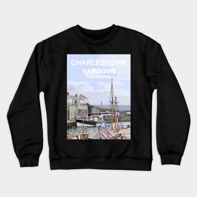 Charlestown Harbour Cornwall.  Cornish gift Kernow Travel location poster, St Austell Crewneck Sweatshirt by BarbaraGlebska